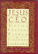 Jesus, CEO : using ancient wisdom for visionary leadership