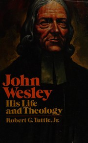 John Wesley : his life and theology
