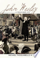 John Wesley : a preaching life