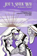 Just a sister away : a womanist vision of women's relationships in the Bible