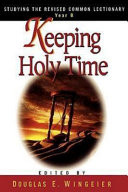 Keeping holy time : studying the Revised common lectionary, year B