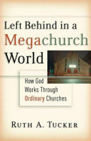 Left behind in a megachurch world : how God works through ordinary churches
