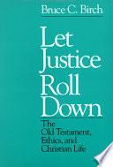 Let justice roll down : the Old Testament, ethics, and Christian life