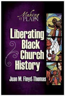 Liberating black church history : making it plain
