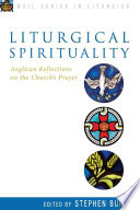Liturgical spirituality : Anglican reflections on the church's prayer