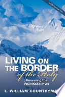 Living on the border of the holy : renewing the priesthood of all