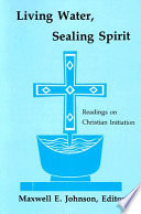 Living water, sealing spirit : readings on Christian initiation
