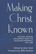 Making Christ known : historic mission documents from the Lausanne Movement, 1974-1989