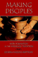 Making disciples : faith formation in the Wesleyan tradition