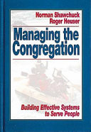 Managing the congregation : building effective systems to serve people