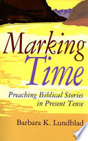 Marking time : preaching biblical stories in present tense