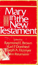 Mary in the New Testament : a collaborative assessment by Protestant and Roman Catholic scholars