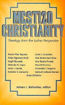 Mestizo Christianity : theology from the Latino perspective