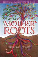 Mother roots : the female ancestors of Jesus