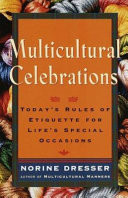Multicultural celebrations : today's rules of etiquette for life's special occasions