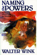 Naming the powers : the language of power in the New Testament