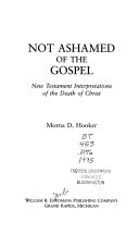 Not ashamed of the Gospel : New Testament interpretations of the death of Christ