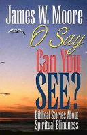 O say can you see? : biblical stories about spiritual blindness