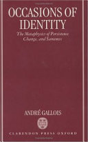Occasions of identity : a study in the metaphysics of persistence, change, and sameness
