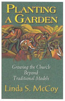 Planting a garden : growing the church beyond traditional models
