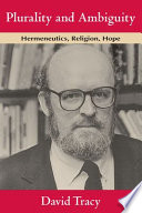 Plurality and ambiguity : hermeneutics, religion, hope