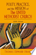 Polity, practice, and the mission of the United Methodist Church
