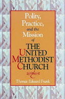 Polity, practice, and the mission of the United Methodist Church