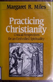 Practicing Christianity : critical perspectives for an embodied spirituality