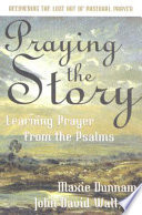 Praying the story : pastoral prayers from the Psalms