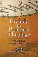 Prelude to practical theology : variations on theory and practice