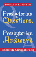Presbyterian questions, Presbyterian answers : exploring Christian faith