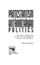 Protestantism and authoritarian politics : the politics of repression and the future of ecumenical witness in the Philippines