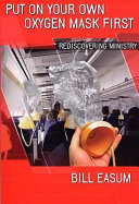 Put on your own oxygen mask first : rediscovering ministry