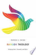 Rainbow theology : bridging race, sexuality, and spirit