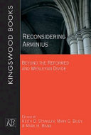 Reconsidering Arminius : beyond the reformed and Wesleyan divide