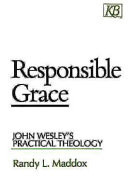 Responsible grace : John Wesley's practical theology