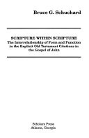 Scripture within scripture : the interrelationship of form and function in the explicit Old Testament citations in the Gospel of John