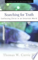 Searching for truth : confessing Christ in an uncertain world