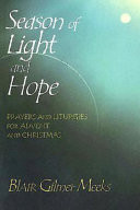 Season of light and hope : prayers and liturgies for Advent and Christmas