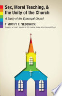 Sex, moral teaching, and the unity of the church : a study of the Episcopal Church