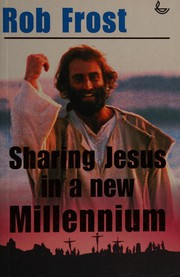 Sharing Jesus in a new millennium : a practical introduction to evangelism for Christians everywhere