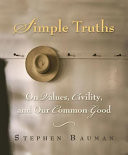 Simple truths : on values, civility, and our common good