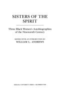 Sisters of the spirit : three Black women's autobiographies of the nineteenth century