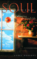 Soul gardening : cultivating the good life