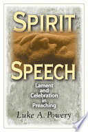 Spirit speech : lament and celebration in preaching