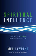 Spiritual influence : the hidden power behind leadership