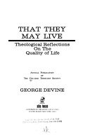 That they may live: theological reflections on the quality of life; [proceedings]