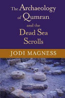 The archaeology of Qumran and the Dead Sea Scrolls