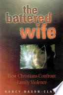 The battered wife : how Christians confront family violence
