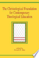 The Christological foundation for contemporary theological education